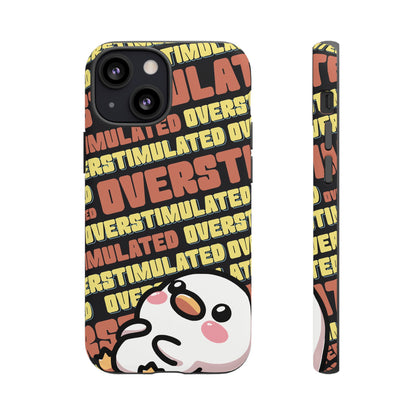"Overstimulated" Phone Case