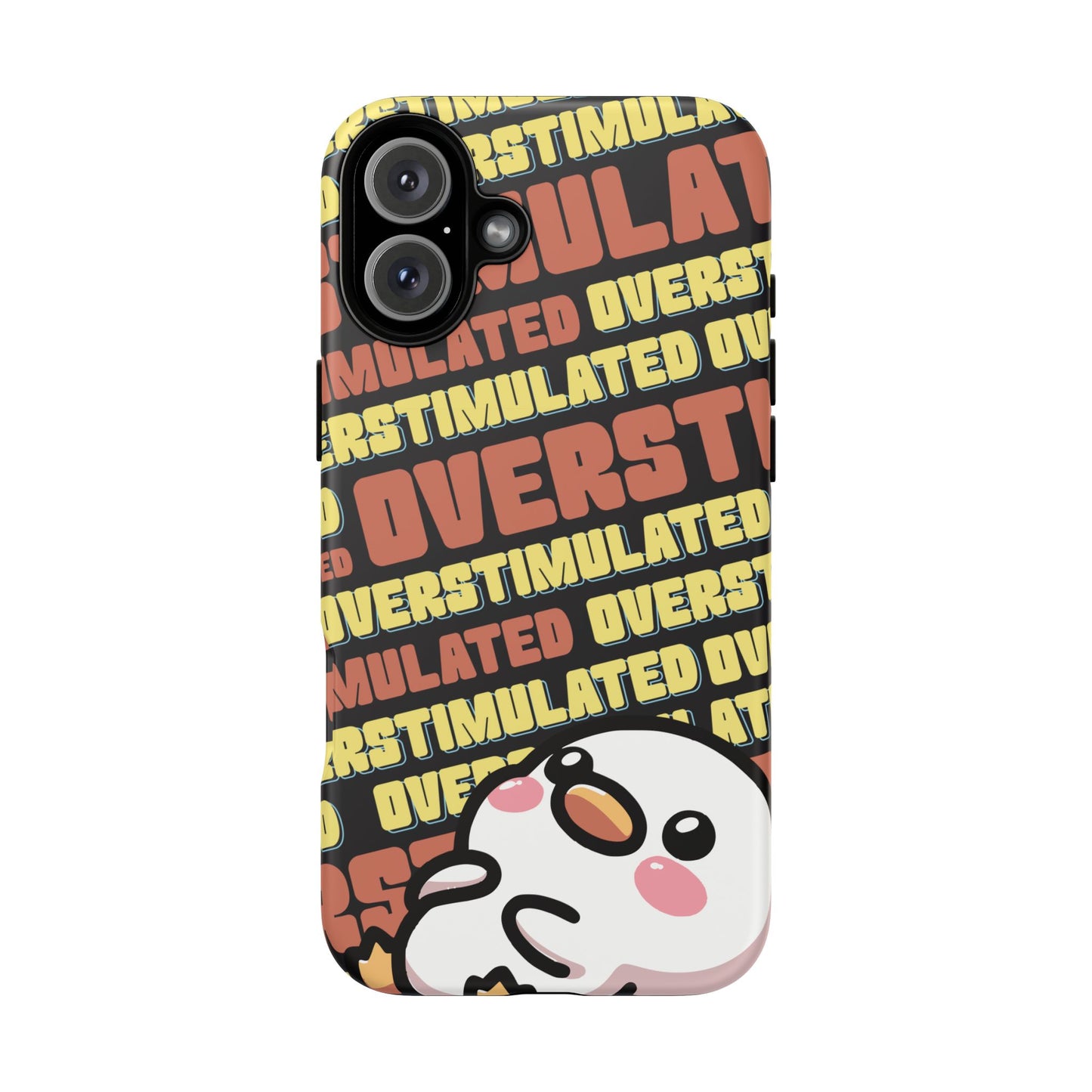 "Overstimulated" Phone Case