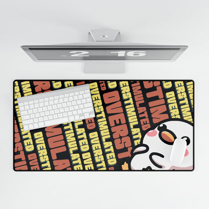 "Overstimulated" Desk Mat