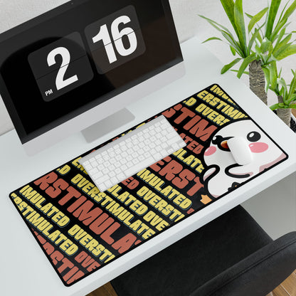 "Overstimulated" Desk Mat