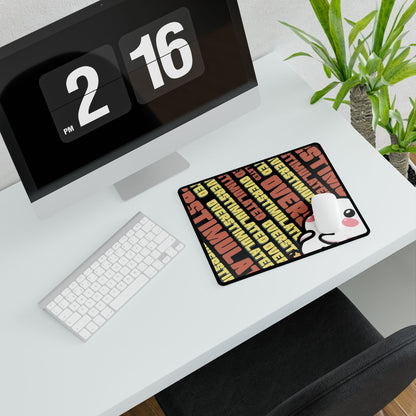 "Overstimulated" Desk Mat