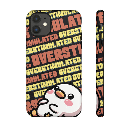 "Overstimulated" Phone Case