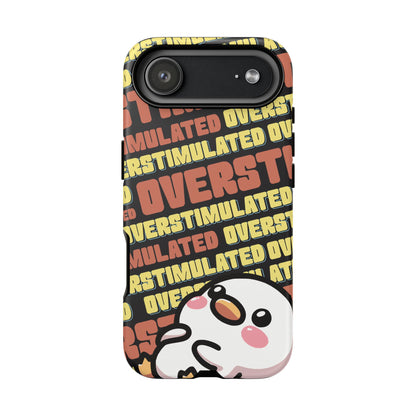 "Overstimulated" Phone Case