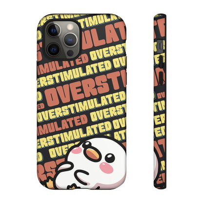 "Overstimulated" Phone Case