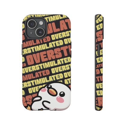 "Overstimulated" Phone Case