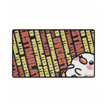 "Overstimulated" Desk Mat