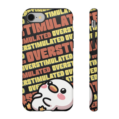 "Overstimulated" Phone Case
