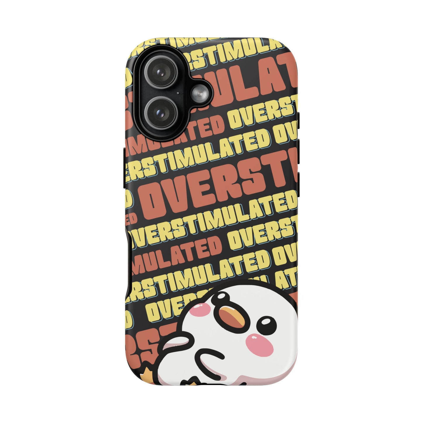 "Overstimulated" Phone Case
