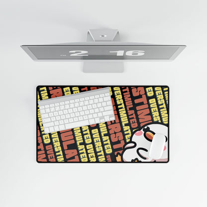 "Overstimulated" Desk Mat